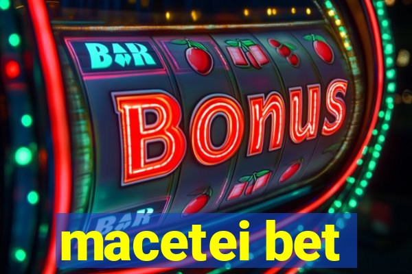 macetei bet